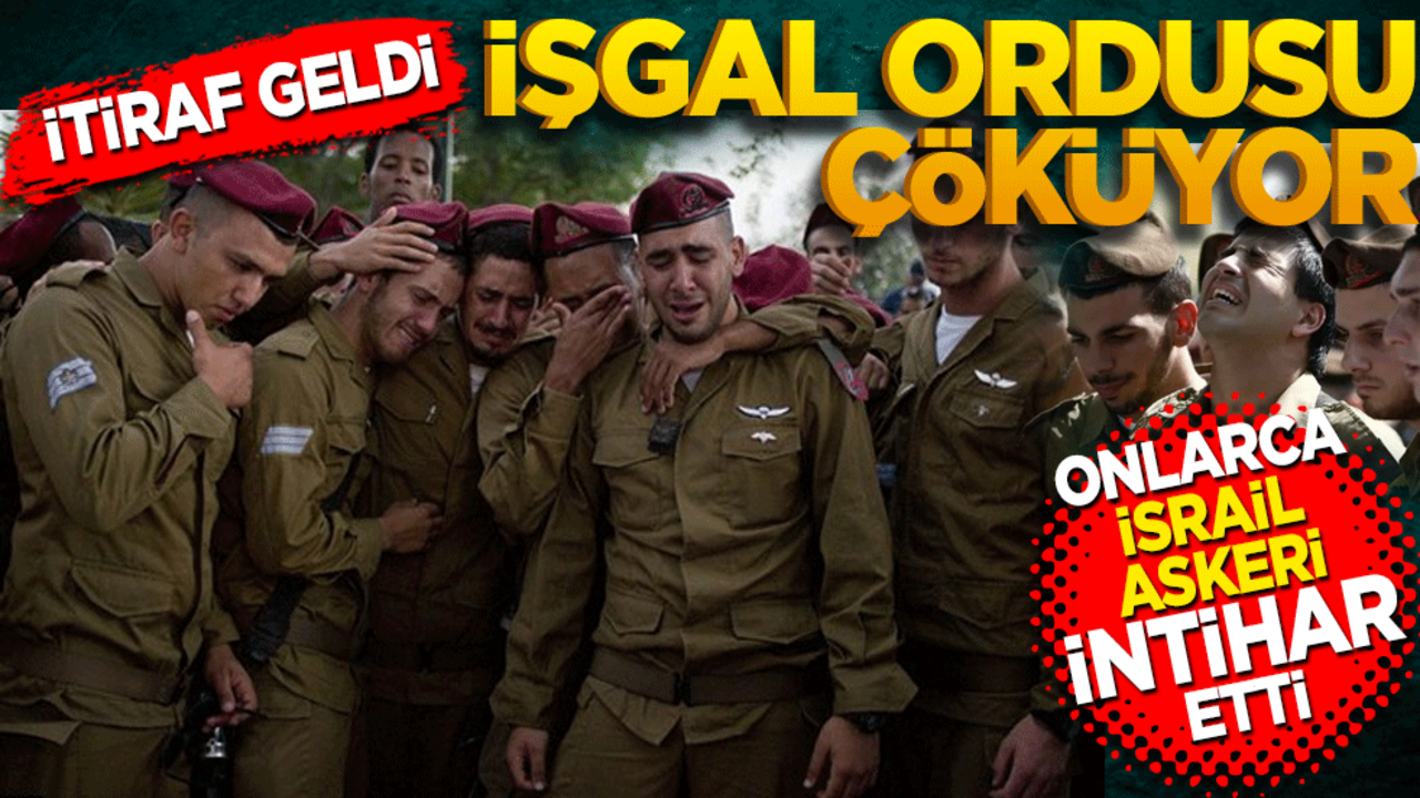 İşgal ordusu çöküyor! İtiraf geldi: Onlarcası intihar etti