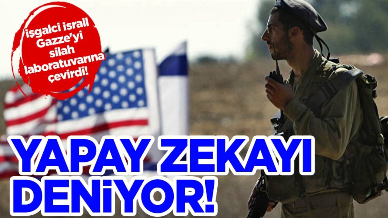 İşgalci İsrail Gazze'yi silah laboratuvarına çevirdi! Yeni geliştirilen yapay zekâ teknolojisini Gazzeliler üzerinde deniyor