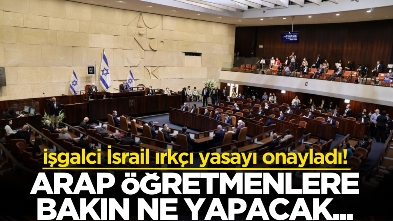 İşgalci İsrail ırkçı yasayı onayladı! Arap öğretmenlere bakın ne yapılacak