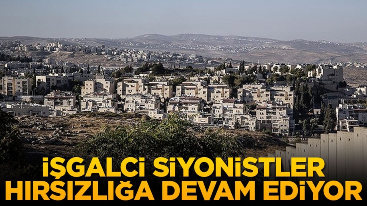 İşgalci Siyonistlerden hırsızlığa devam ediyor