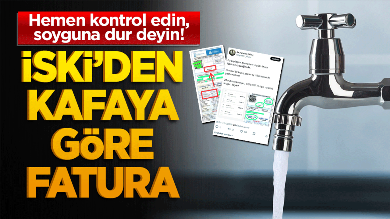 İSKİ'den kafaya göre fatura! Vatandaşlar soyguna uğradı!