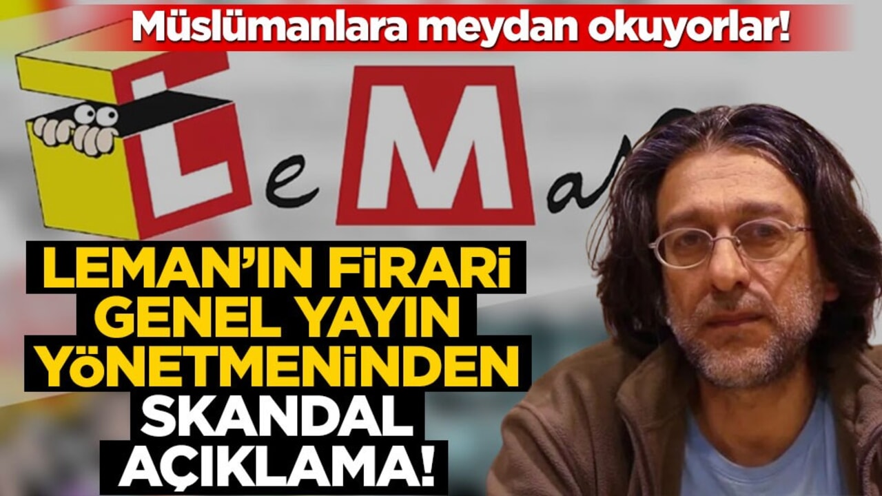 İslam karşıtı Leman’ın firari genel yayın yönetmeninden skandal açıklama