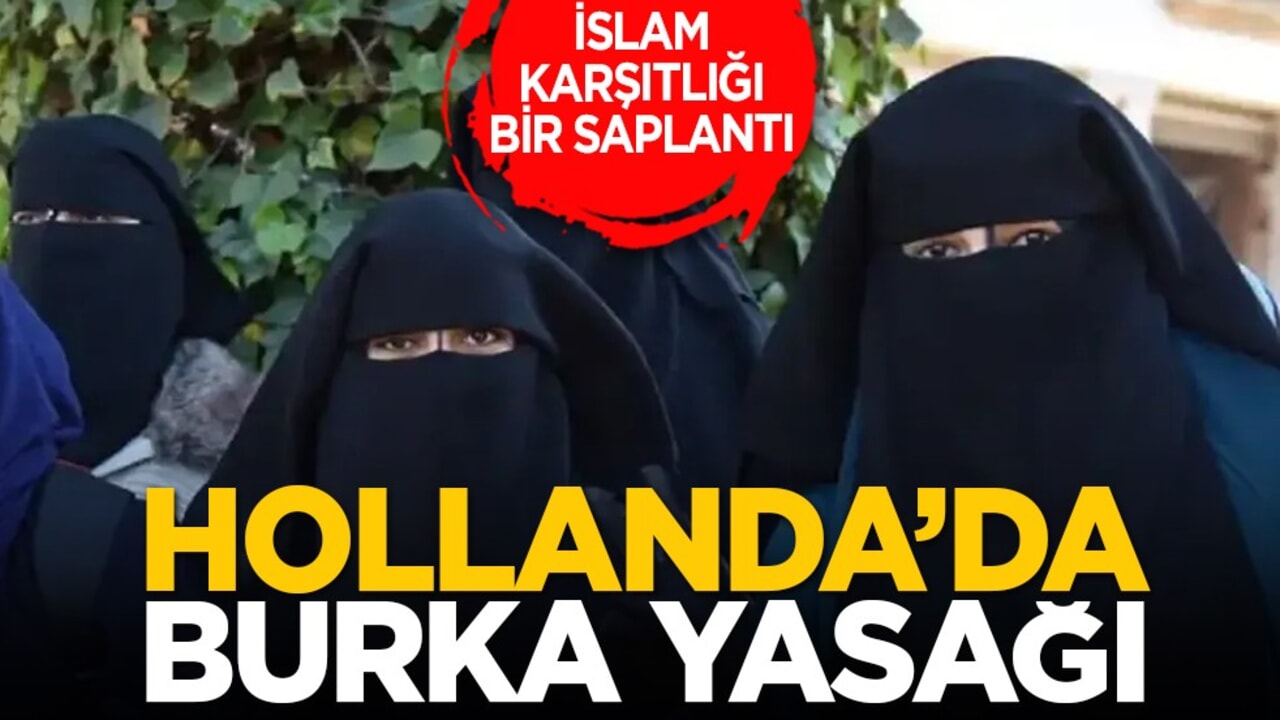İslam karşıtlığı bir saplantı: Hollanda’da burka yasağı