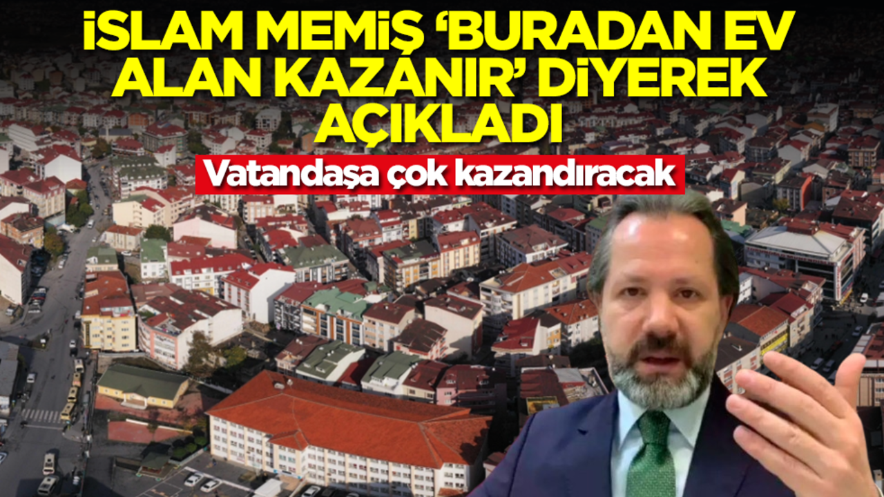 İslam Memiş 'Buradan ev alan kazanır' diyerek açıkladı! Vatandaşa çok kazandıracak