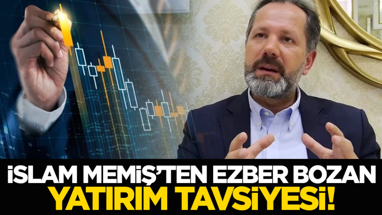 İslam Memiş’ten Ezber Bozan Yatırım Tavsiyesi!