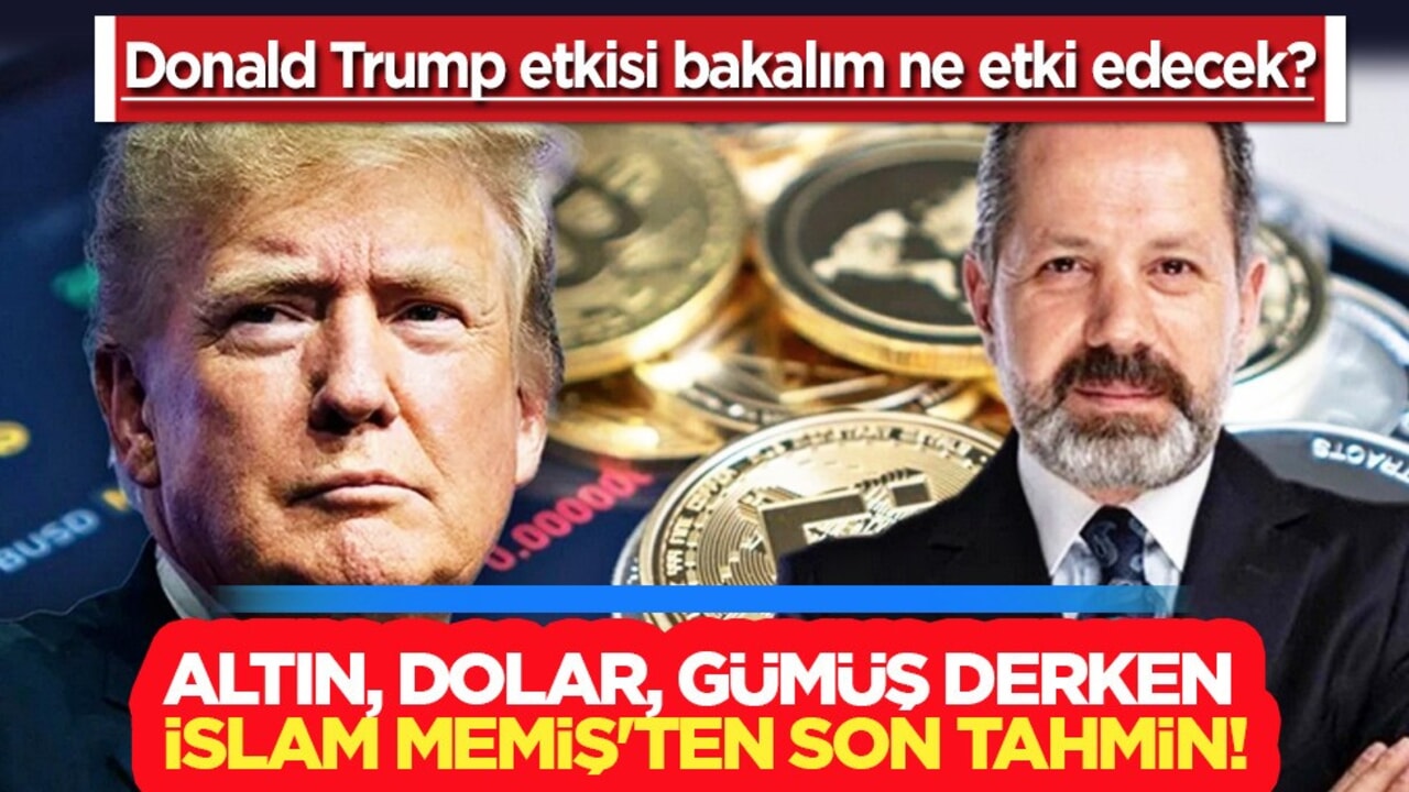  İslam Memiş'ten son tahmin! Altın, gümüş, dolarda alarm, Trump etkisi! Altın alınır mı?