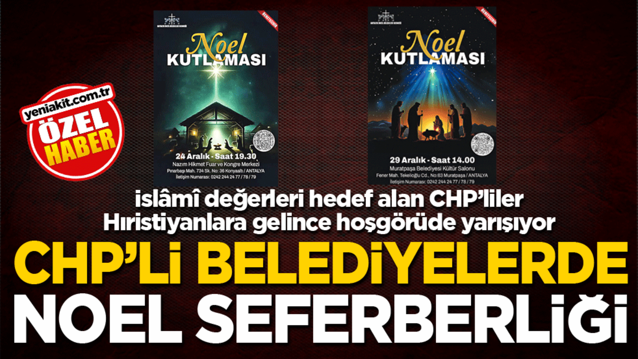 İslâmî değerleri hedef alan CHP’liler Hıristiyanlara gelince hoşgörüde yarışıyor! CHP’li belediyelerde noel seferberliği
