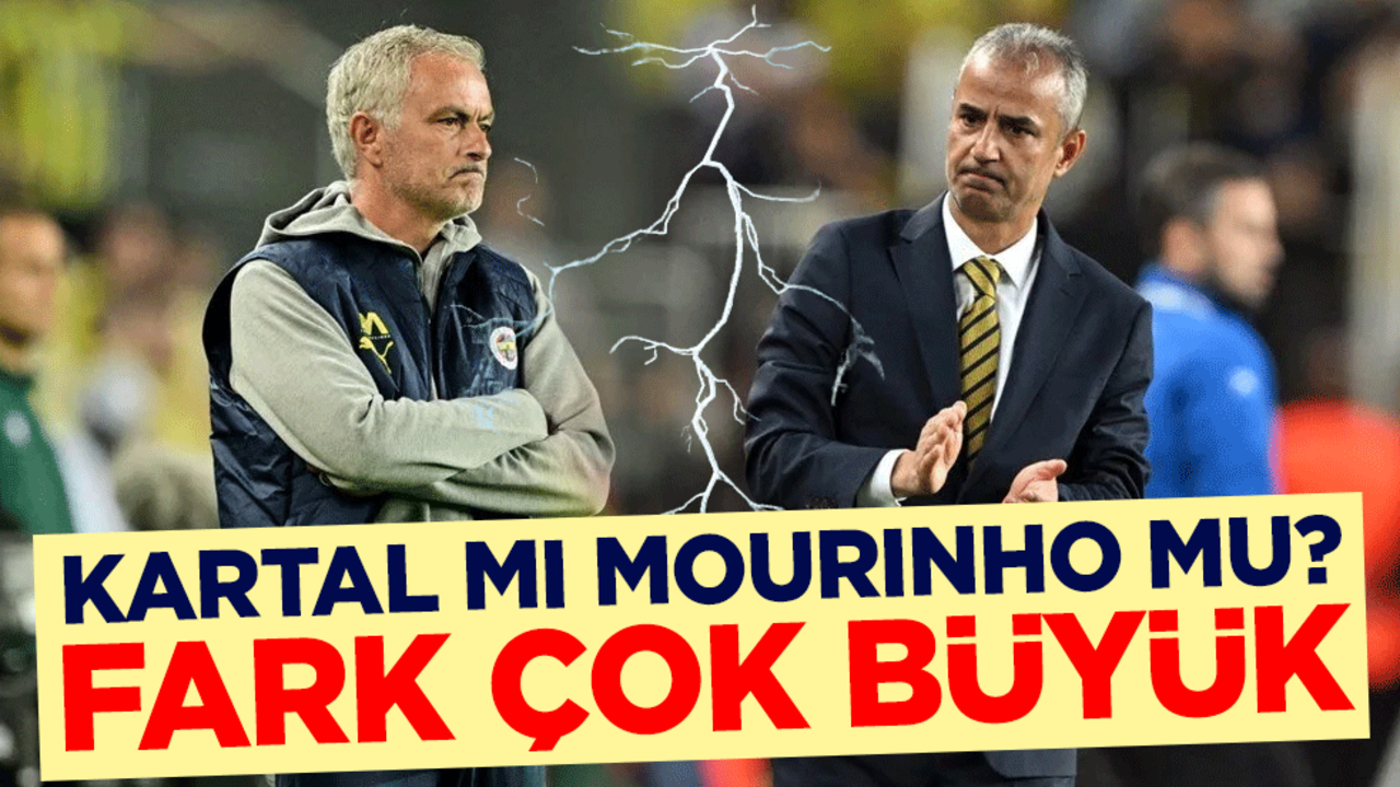 İsmail Kartal mı Jose Mourinho mu? Fark çok büyük