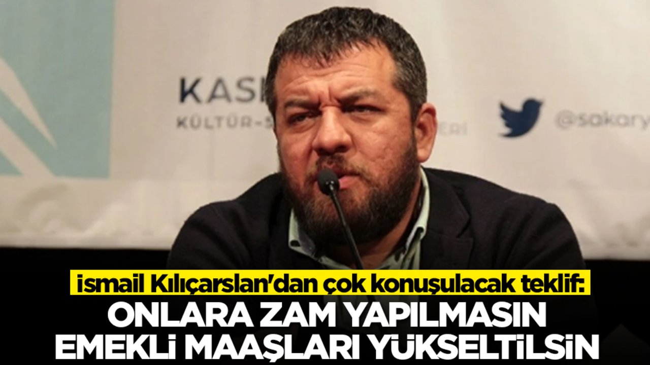 İsmail Kılıçarslan'dan çok konuşulacak teklif: Onlara zam yapılmasın emekli maaşları yükseltilsin