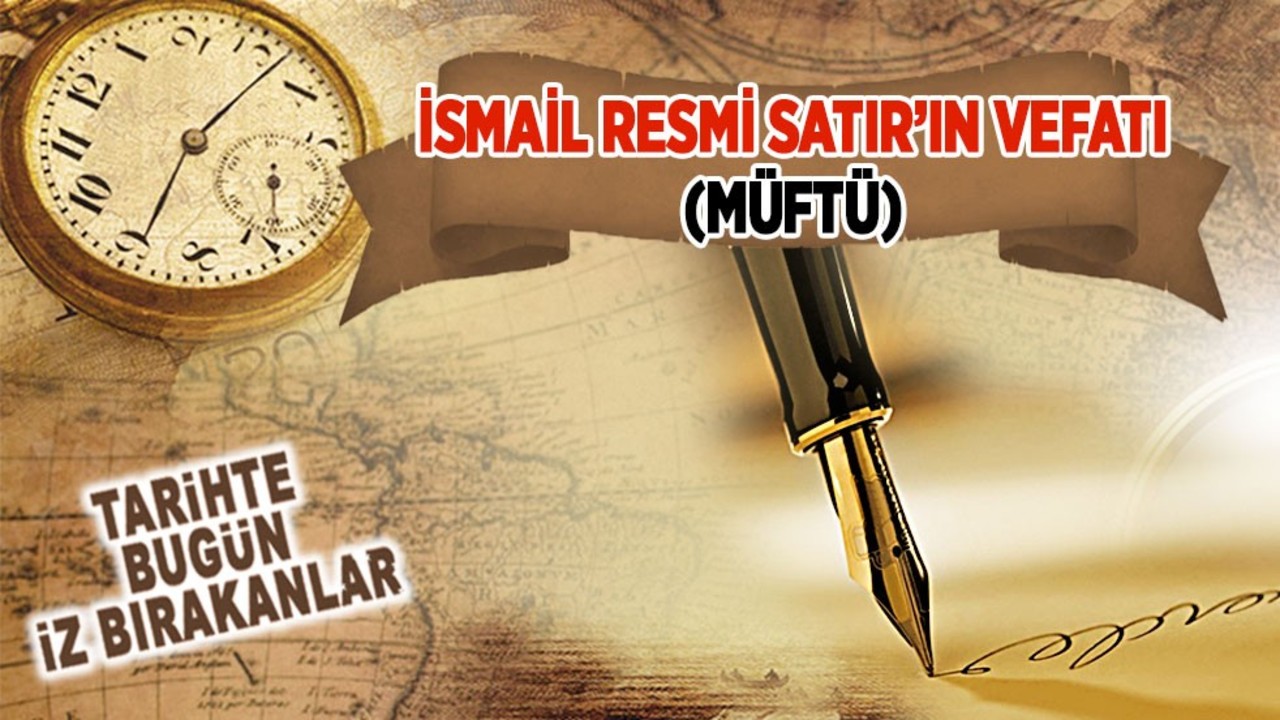 İsmail Resmi Satır’ın Vefatı (Müftü)
