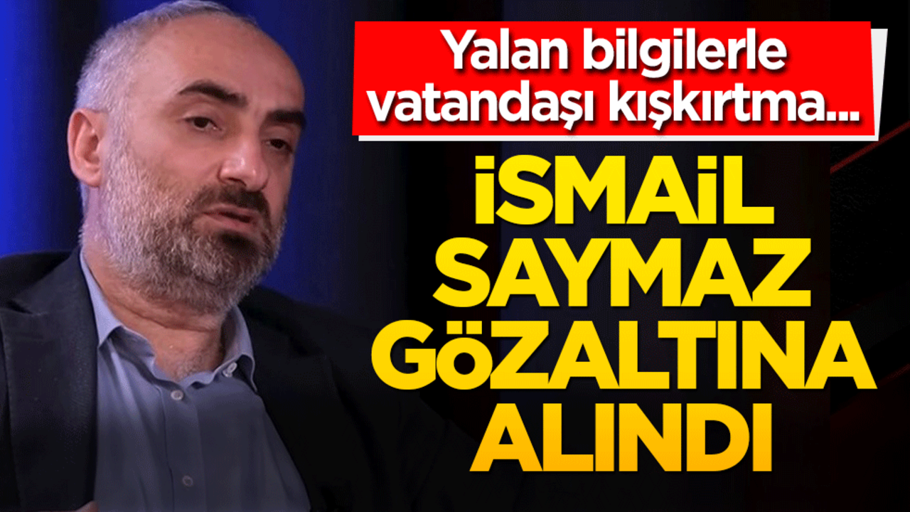 İsmail Saymaz gözaltına alındı
