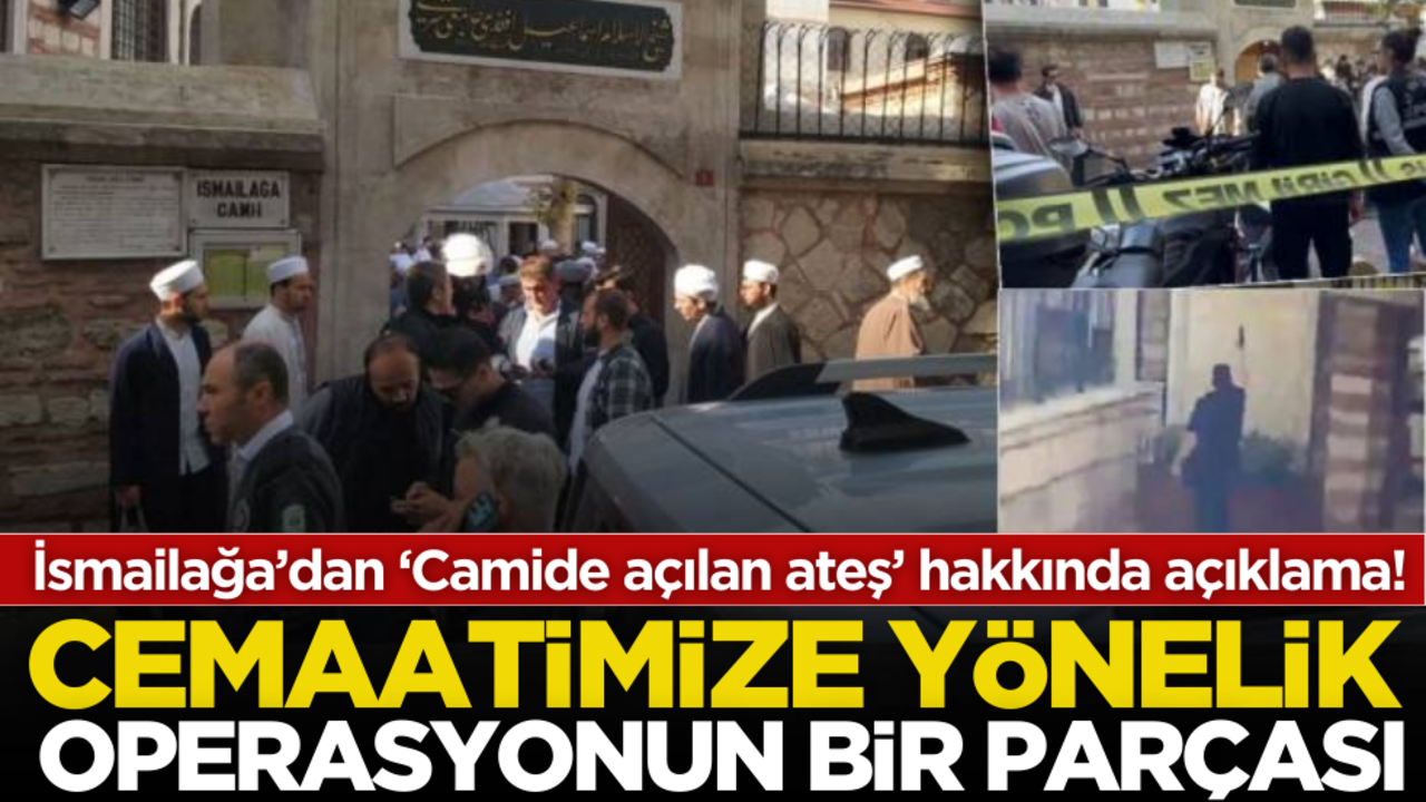 İsmailağa’dan ‘Camide açılan ateş’ hakkında açıklama: ‘Operasyon…’