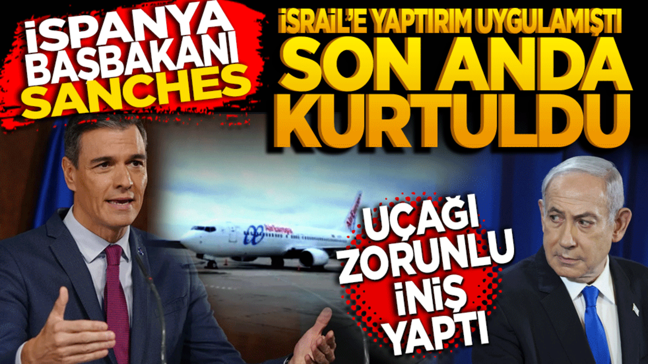 İspanya Başbakanı Sanchez İsrail’e yaptırım uygulamıştı! Uçağında teknik arıza çıktı