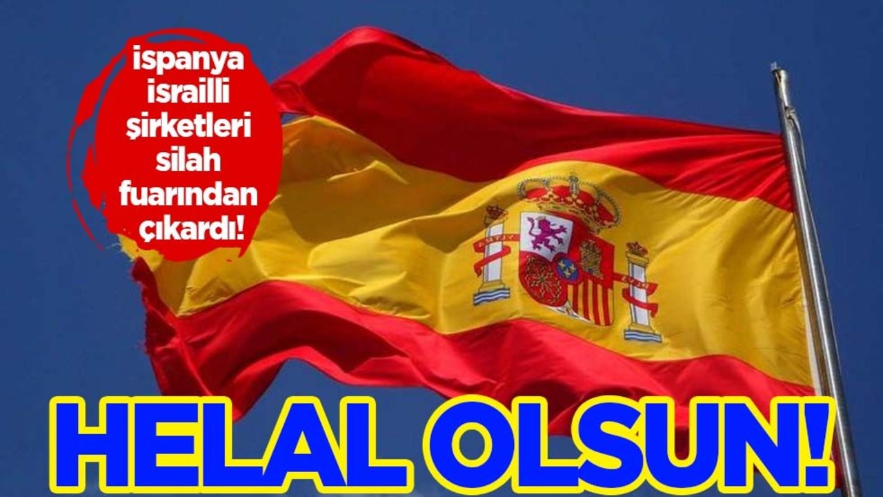 İspanya İsrailli şirketleri silah fuarından çıkardı! Peş peşe duyurdu: Helal olsun dedirtti... Siyonistler şokta