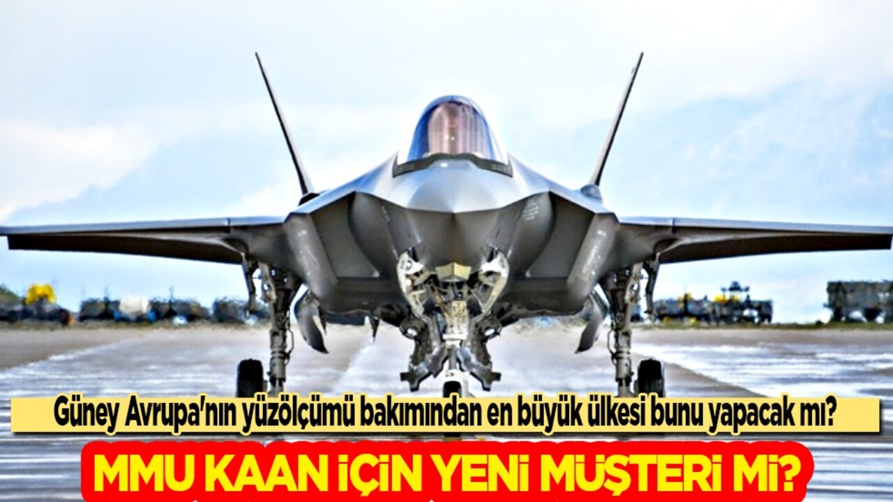 İspanya'da uçak krizi: MMU KAAN'a yeni müşteri mi? Olay haber geldi! 