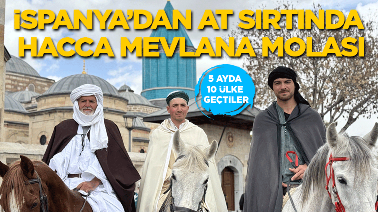 İspanya'dan at sırtında Hacca Mevlana molası!