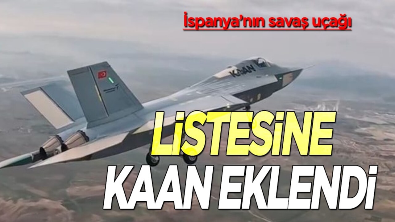 İspanya beşinci nesil savaş uçağı KAAN’ı radarına aldı! KAAN rakiplerinin önüne geçti... KAAN mı alacak?