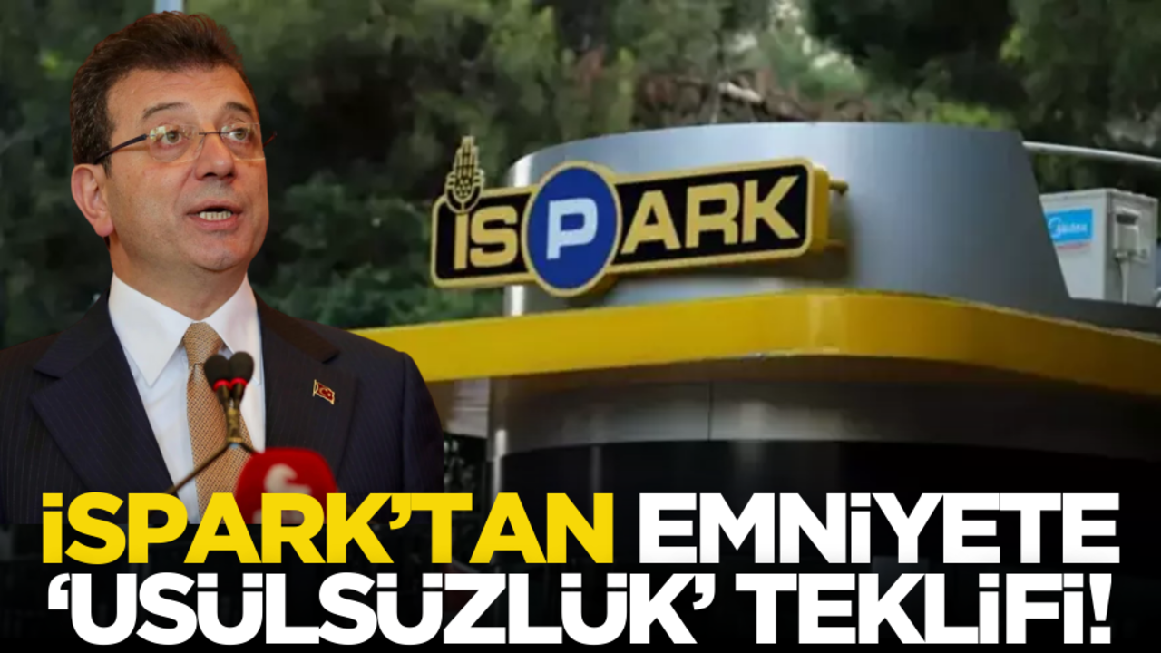 İSPARK’tan Emniyete ‘usulsüzlük’ teklifi!