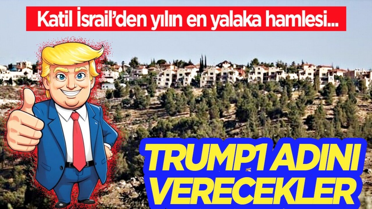 İsrail ABD'ye ve Trump'a yalakalık için Doğu Kudüs’teki bölgeye ‘Trump1’ adı verecek!