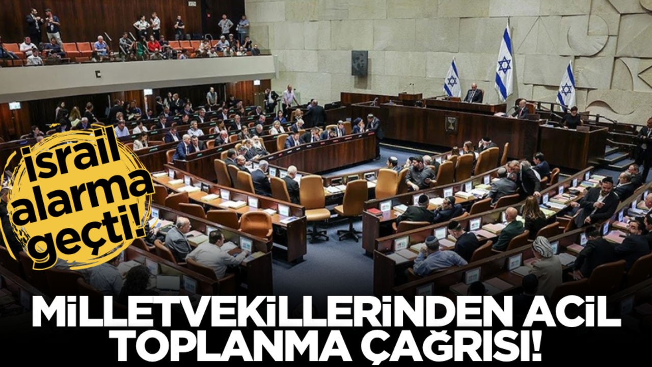 İsrail alarma geçti! Milletvekillerinden acil toplanma çağrısı