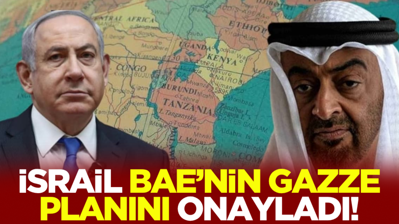 İsrail, BAE’nin Gazze planını onayladı