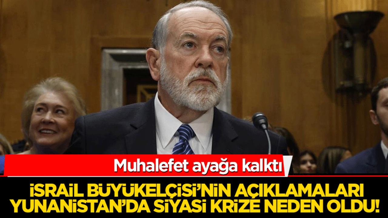 İsrail Büyükelçisi’nin açıklamaları Yunanistan’da siyasi krize neden oldu! Muhalefet ayağa kalktı