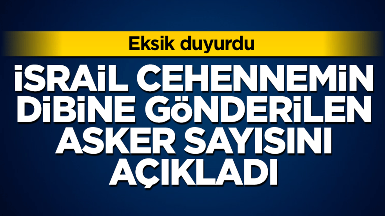 İsrail cehennemin dibine giden asker sayısını açıkladı