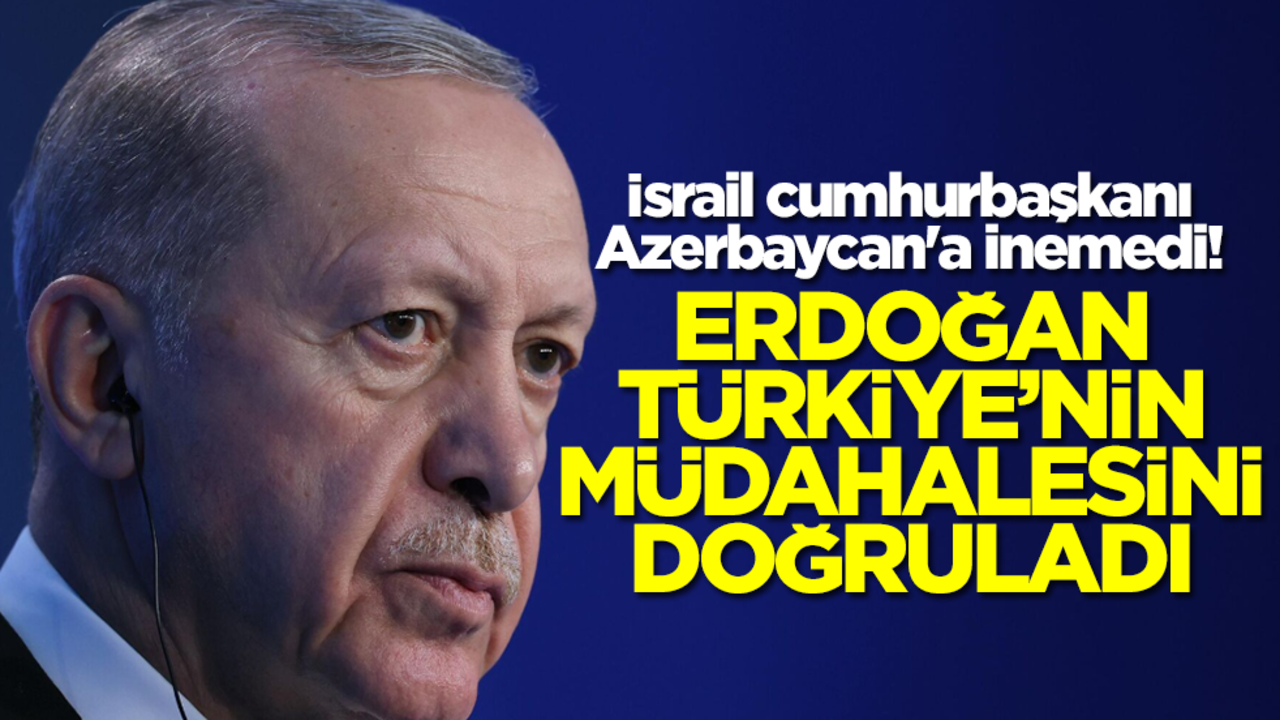 İsrail cumhurbaşkanı Azerbaycan'a inemedi! Erdoğan Türkiye'nin müdahalesini duyurdu