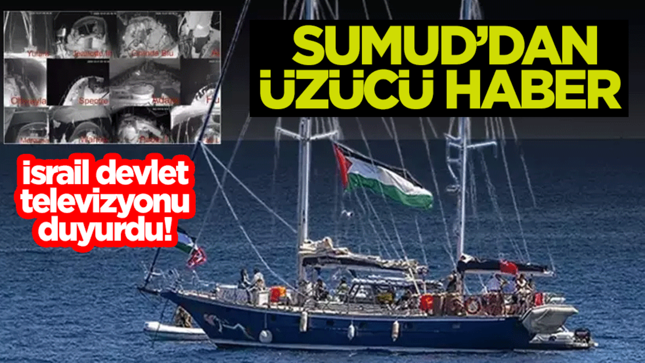 İsrail devlet televizyonu duyurdu! Sumud Filosu'ndan üzücü haber