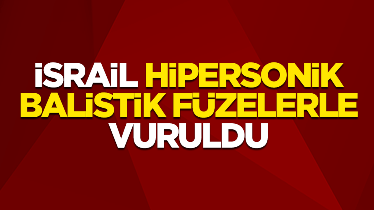 İsrail hipersonik balistik füzelerle vuruldu