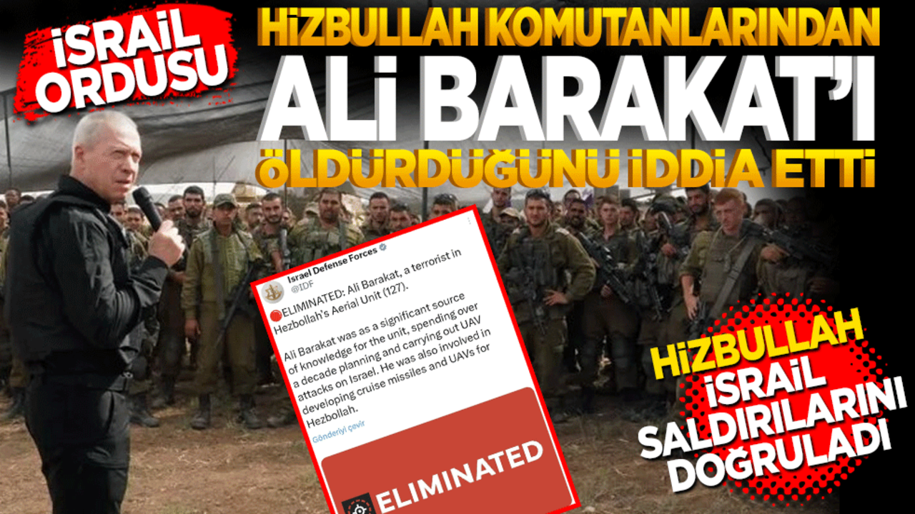 İsrail, Hizbullah komutanlarından Ali Barakat’ı öldürdüğünü iddia etti… Hizbullah ise İsrail saldırılarını doğruladı