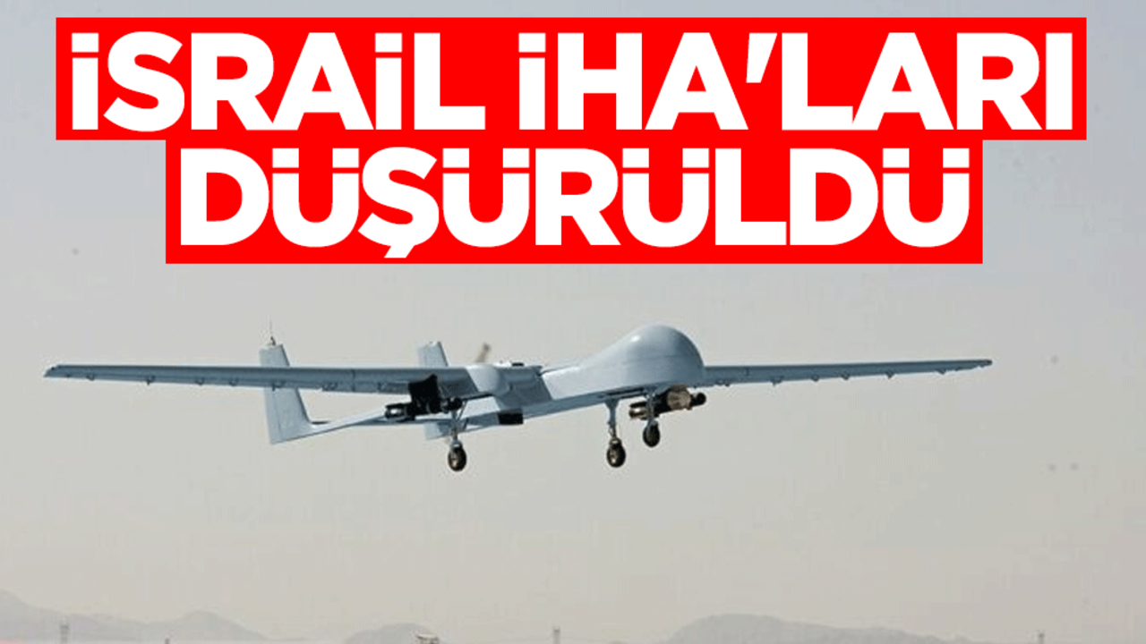 İsrail İHA'ları düşürüldü