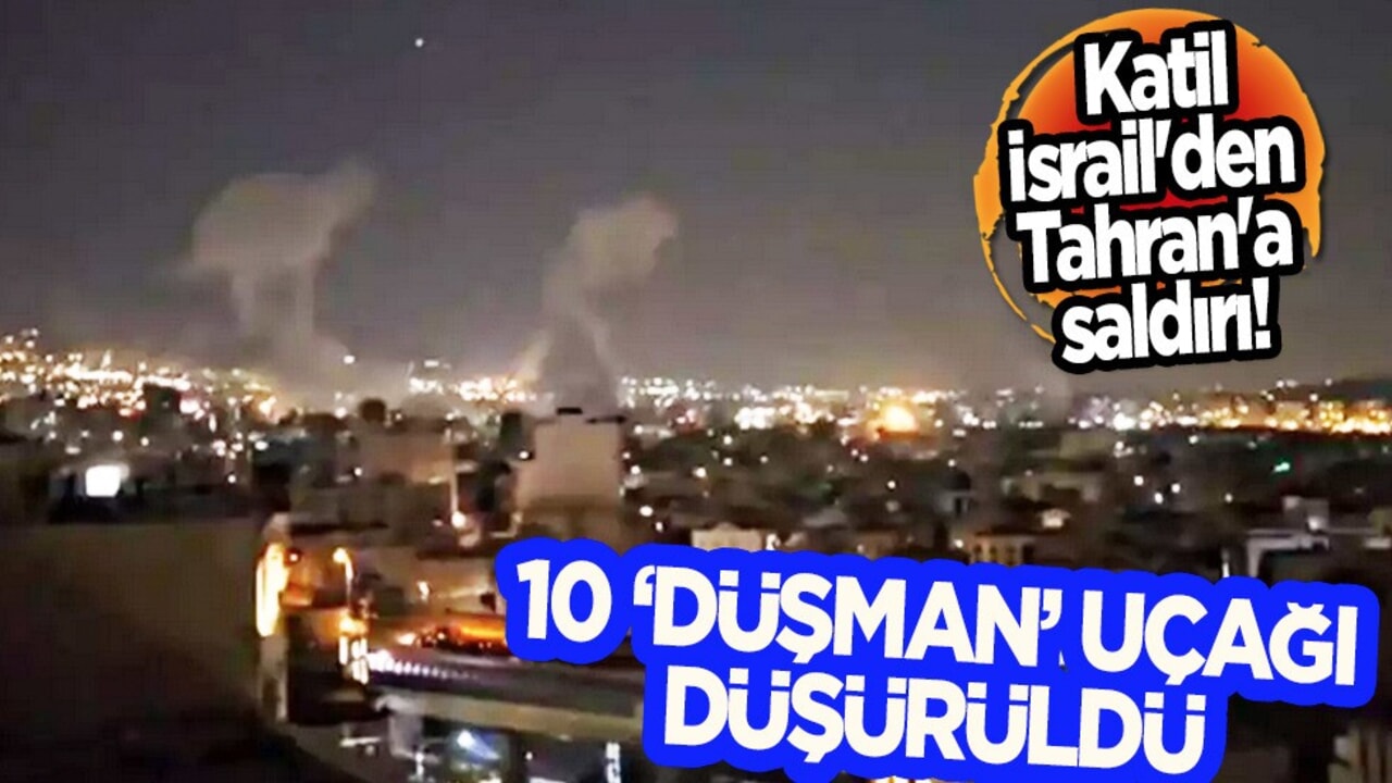 İsrail İran savaşı sonrası flaş gelişme: İsrail'den Tahran'a saldırı! İran ordusu 10 düşman uçağı düşürdüğünü açıkladı