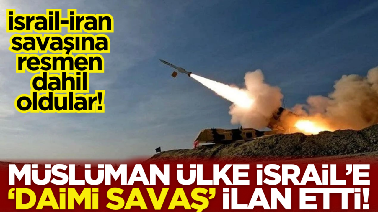 İsrail-İran savaşına resmen dahil oldular! O ülke İsrail’e ‘daimi savaş’ ilan etti