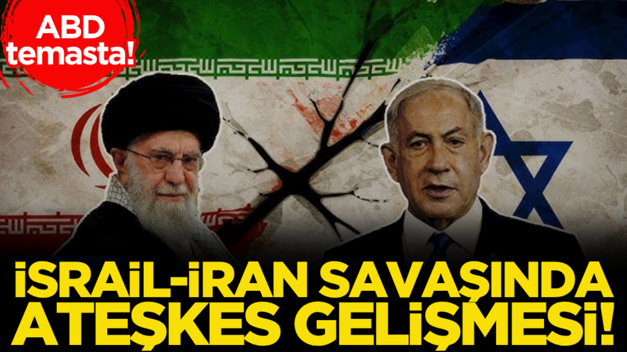 İsrail-İran savaşında ateşkes gelişmesi! ABD temasta…