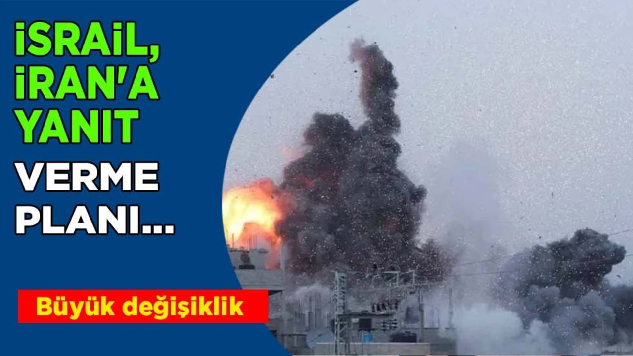 İsrail, İran'a yanıt verme planında flaş gelişme: Değişiklik yaptı! Güvenilmez olacağını duyurdu!