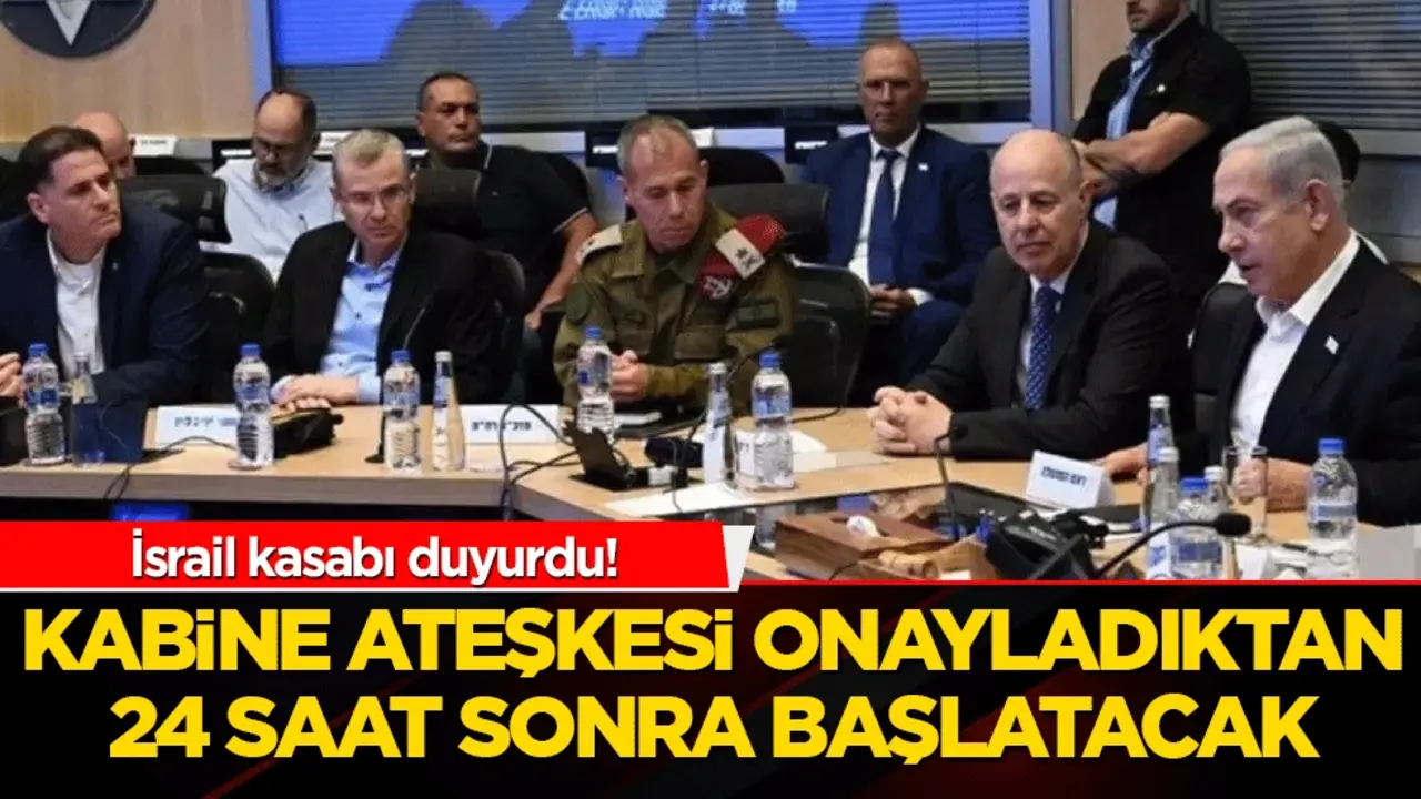  İsrail kabinesi ateşkesi onayladıktan 24 saat sonra başlatacak