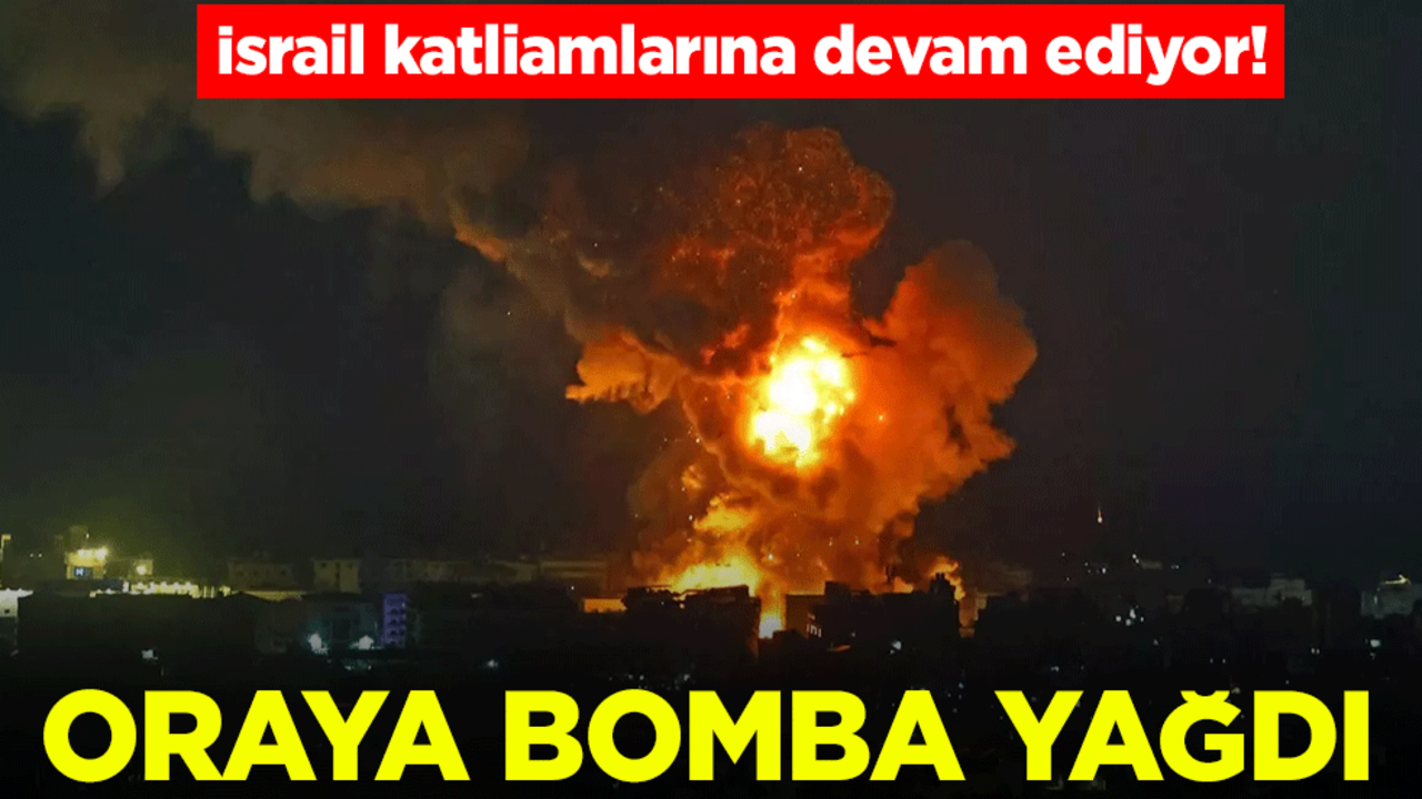 İsrail katliamlarına devam ediyor! Oraya bomba yağdı