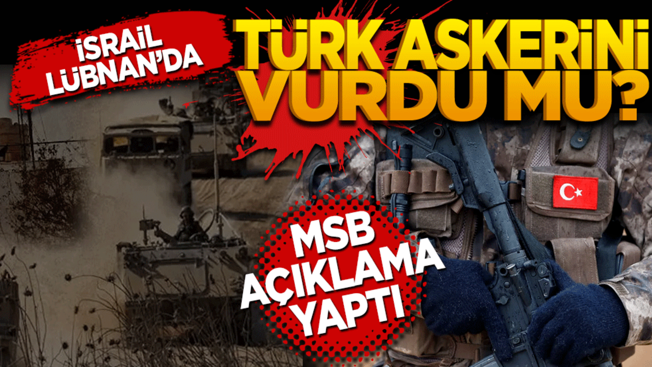 israil Lübnan'da Türkiye askerini vurdu mu? MSB açıklama yaptı