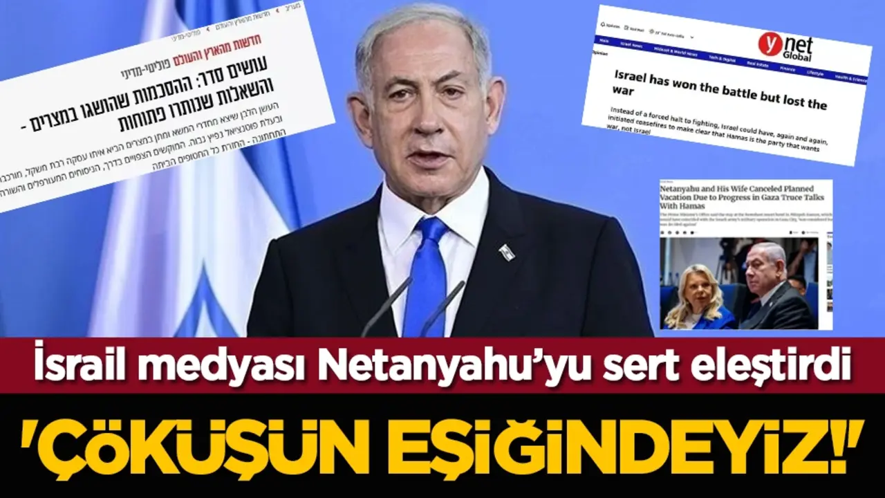 İsrail medyası Netanyahu’yu sert eleştirdi: 'Çöküşün eşiğindeyiz!'