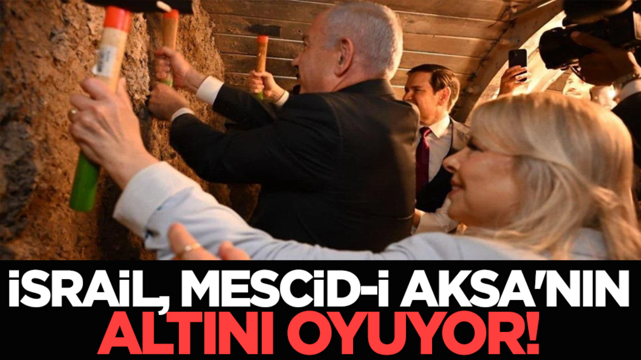 İsrail, Mescid-i Aksa'nın altını oyuyor!