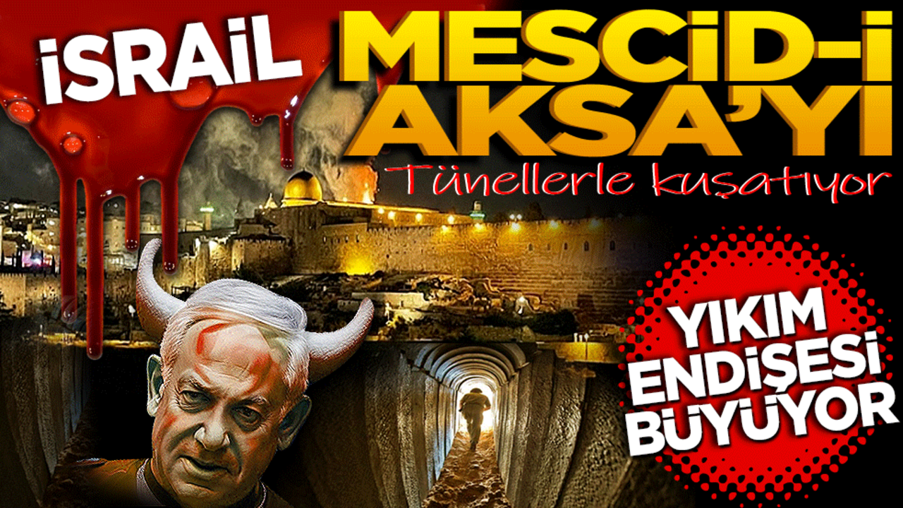 İsrail, Mescid-i Aksa’yı tünellerle kuşatıyor: Yıkım endişesi büyüyor