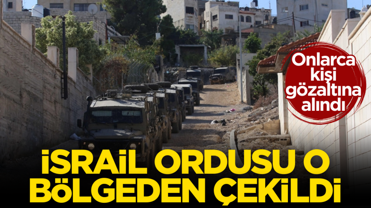 İsrail ordusu o bölgeden çekildi! Onlarca kişi gözaltına alındı