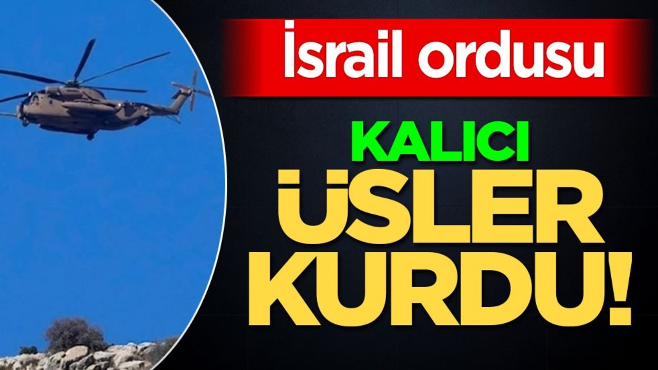 İsrail ordusu Suriye’de kalıcı üs kurdu: Silahı haline gelmiş! Dünyaya meydan okuyor