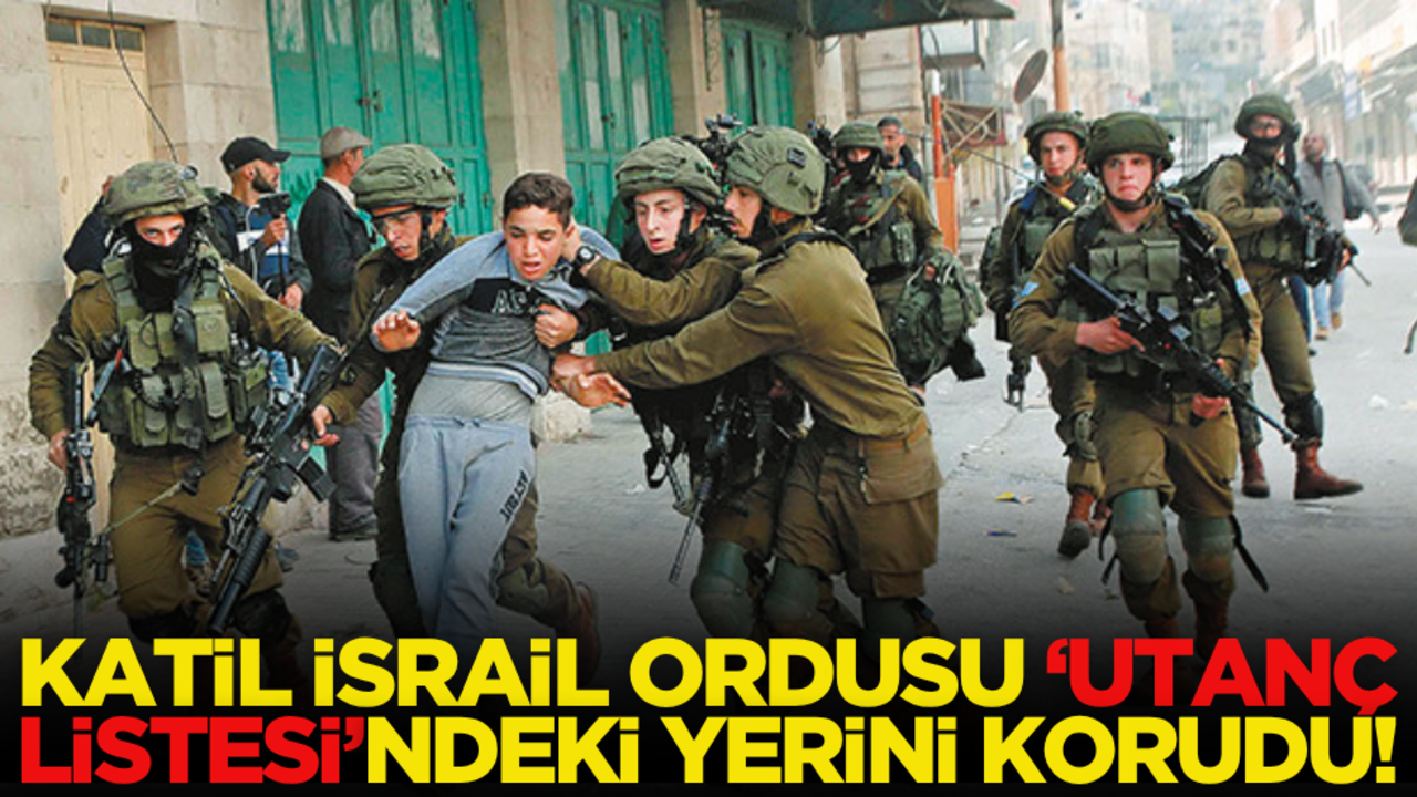 İsrail ordusu ‘utanç listesi’nde!