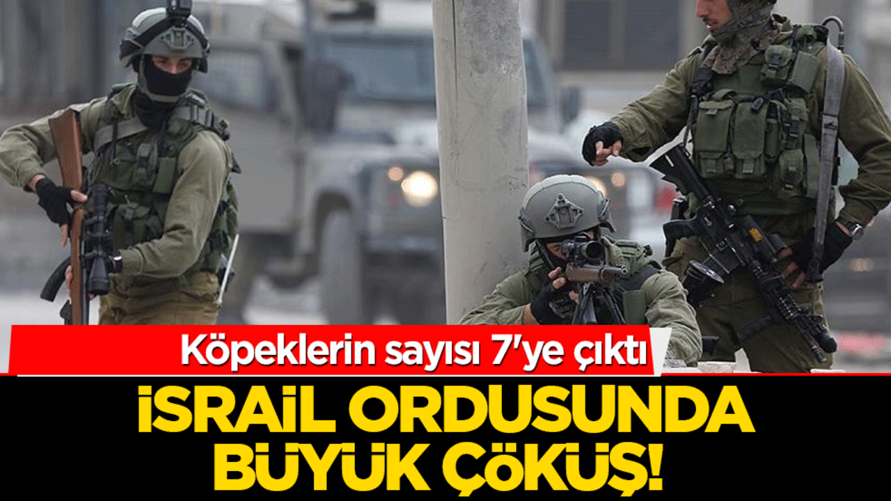 İsrail ordusunda büyük çöküş! Köpeklerin sayısı 7'ye çıktı