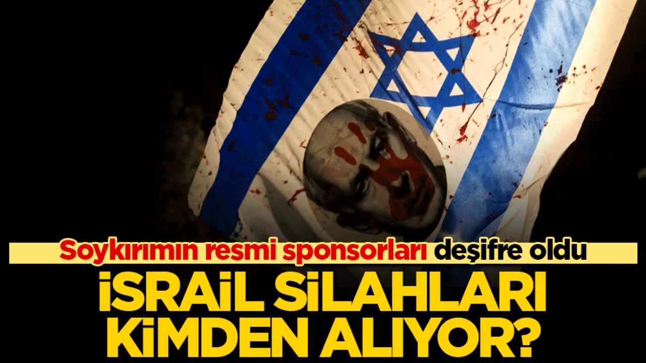İsrail silahları kimden alıyor? Soykırımın resmi sponsorları deşifre oldu
