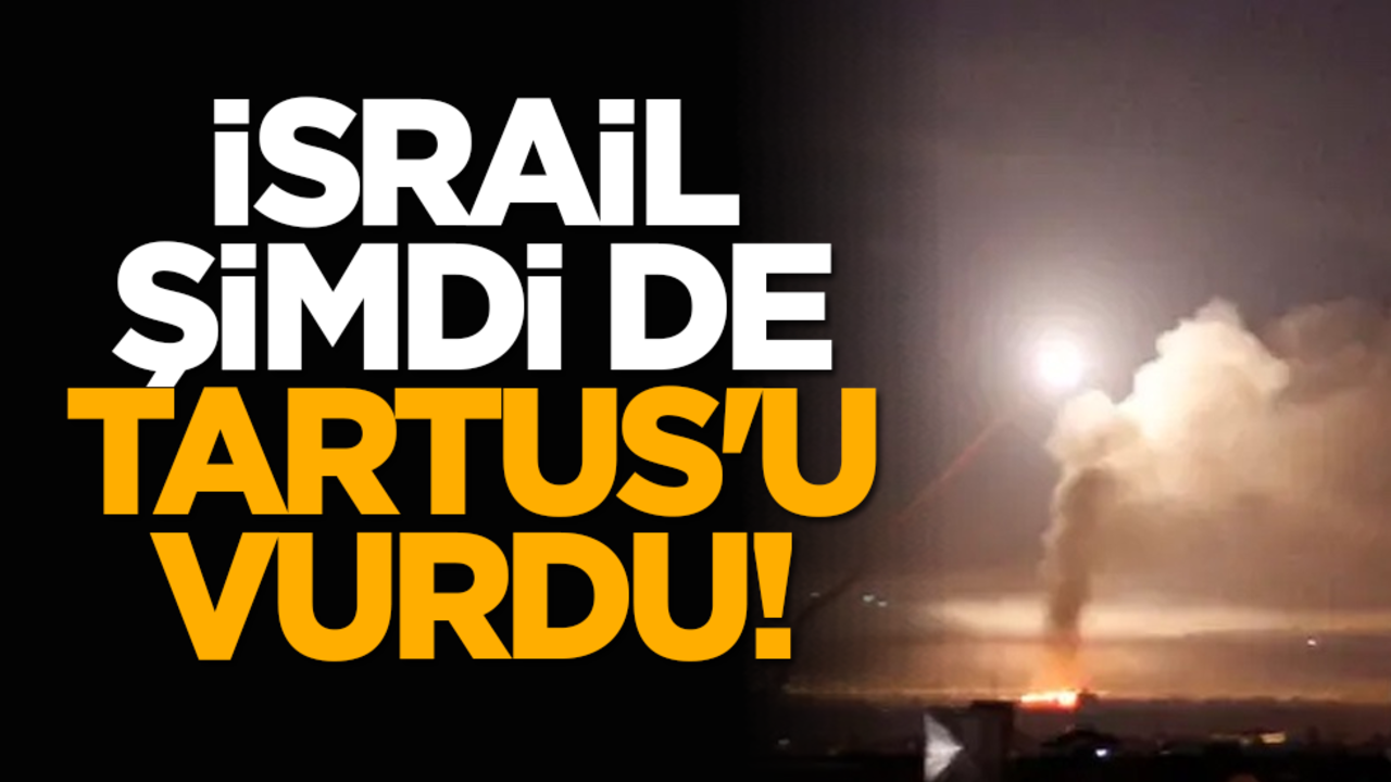 İsrail şimdi de Tartus'u vurdu!