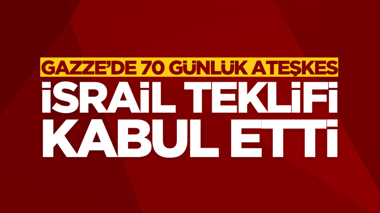 İsrail teklifi kabul etti: 70 günlük ateşkes!