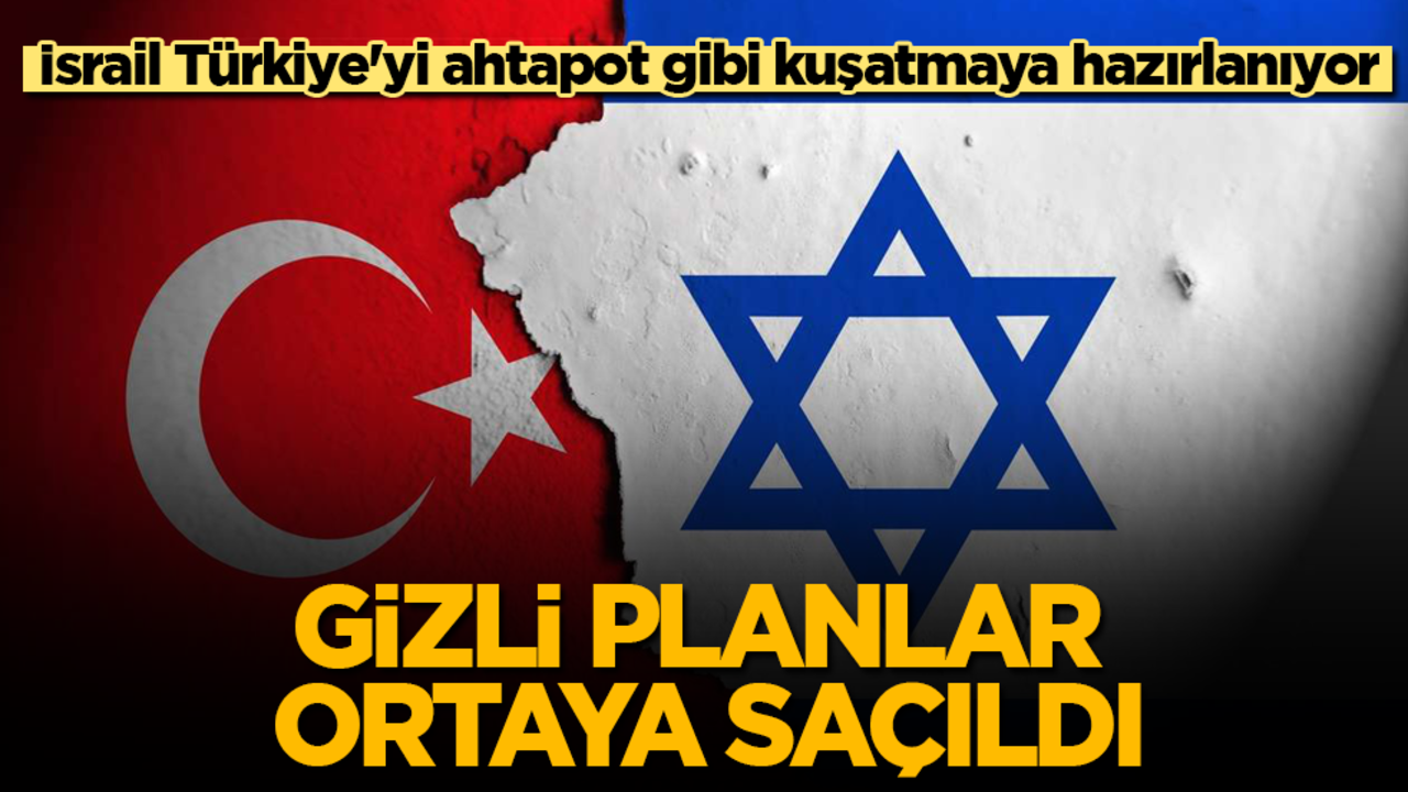 İsrail Türkiye'yi ahtapot gibi kuşatmaya hazırlanıyor! Gizli planlar ortaya saçıldı